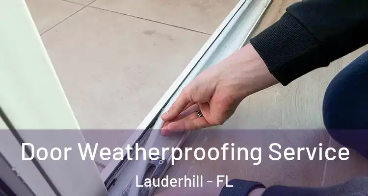  Door Weatherproofing Service Lauderhill - FL