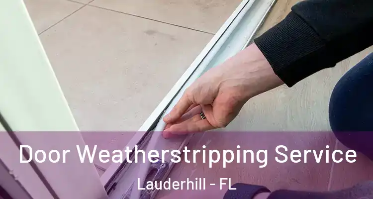  Door Weatherstripping Service Lauderhill - FL