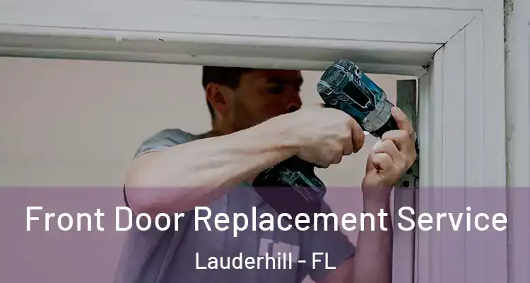  Front Door Replacement Service Lauderhill - FL