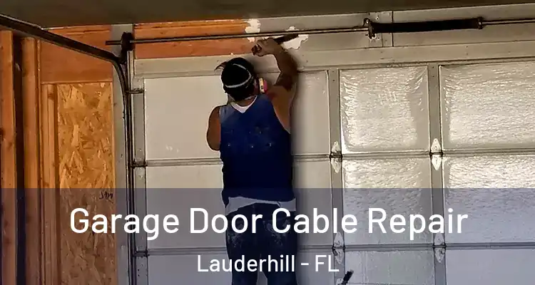  Garage Door Cable Repair Lauderhill - FL