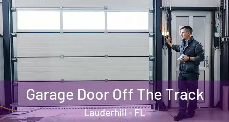 Garage Door Off The Track Lauderhill - FL