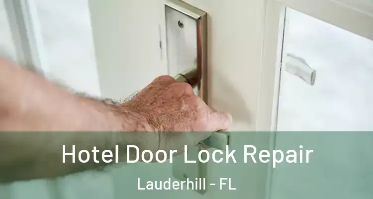  Hotel Door Lock Repair Lauderhill - FL