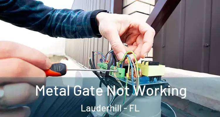  Metal Gate Not Working Lauderhill - FL