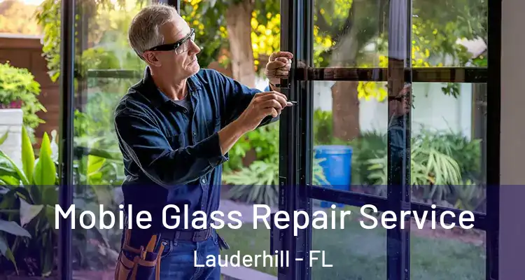  Mobile Glass Repair Service Lauderhill - FL