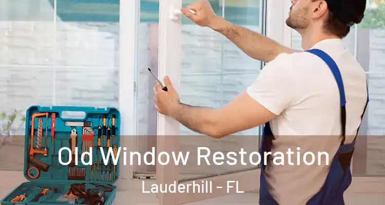  Old Window Restoration Lauderhill - FL