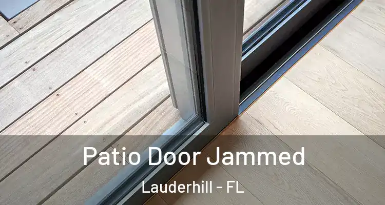  Patio Door Jammed Lauderhill - FL
