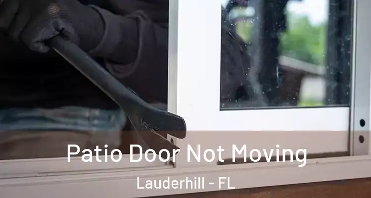 Patio Door Not Moving Lauderhill - FL