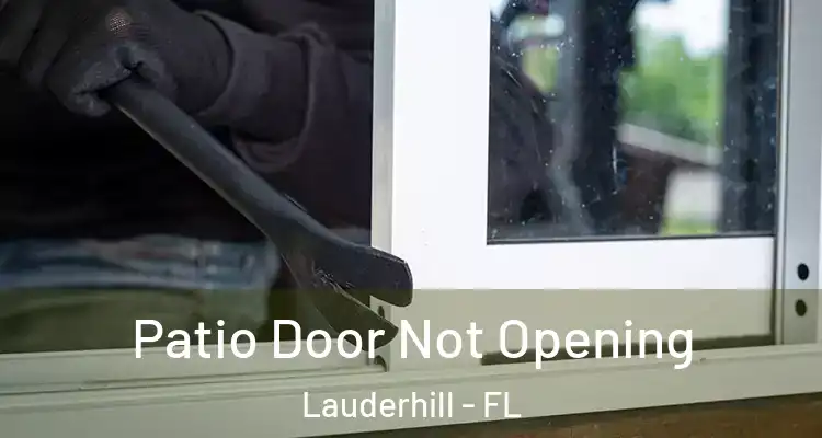  Patio Door Not Opening Lauderhill - FL