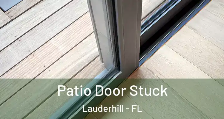  Patio Door Stuck Lauderhill - FL