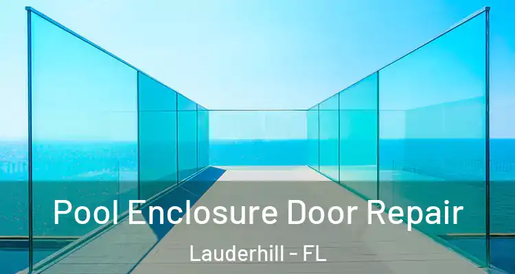  Pool Enclosure Door Repair Lauderhill - FL