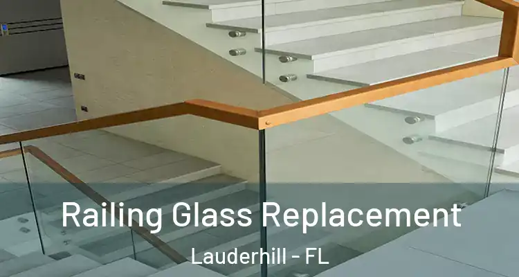  Railing Glass Replacement Lauderhill - FL
