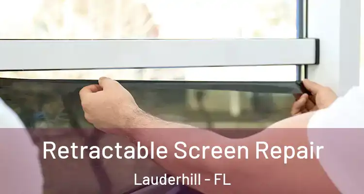  Retractable Screen Repair Lauderhill - FL