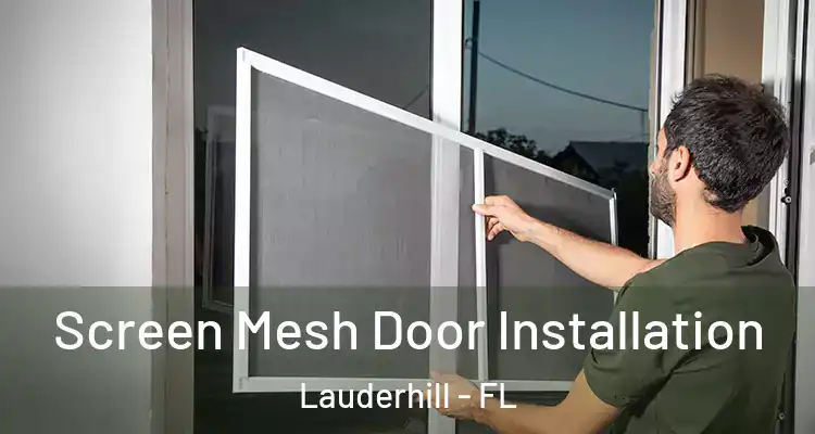  Screen Mesh Door Installation Lauderhill - FL