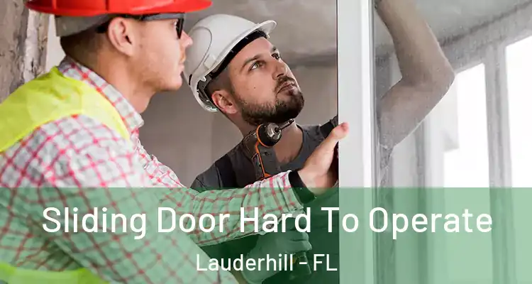  Sliding Door Hard To Operate Lauderhill - FL