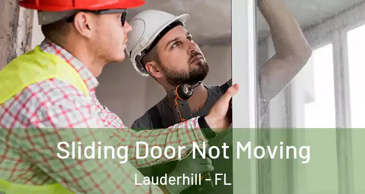 Sliding Door Not Moving Lauderhill - FL